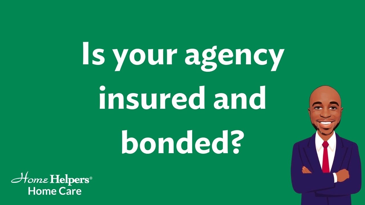 Is your agency insured and bonded?