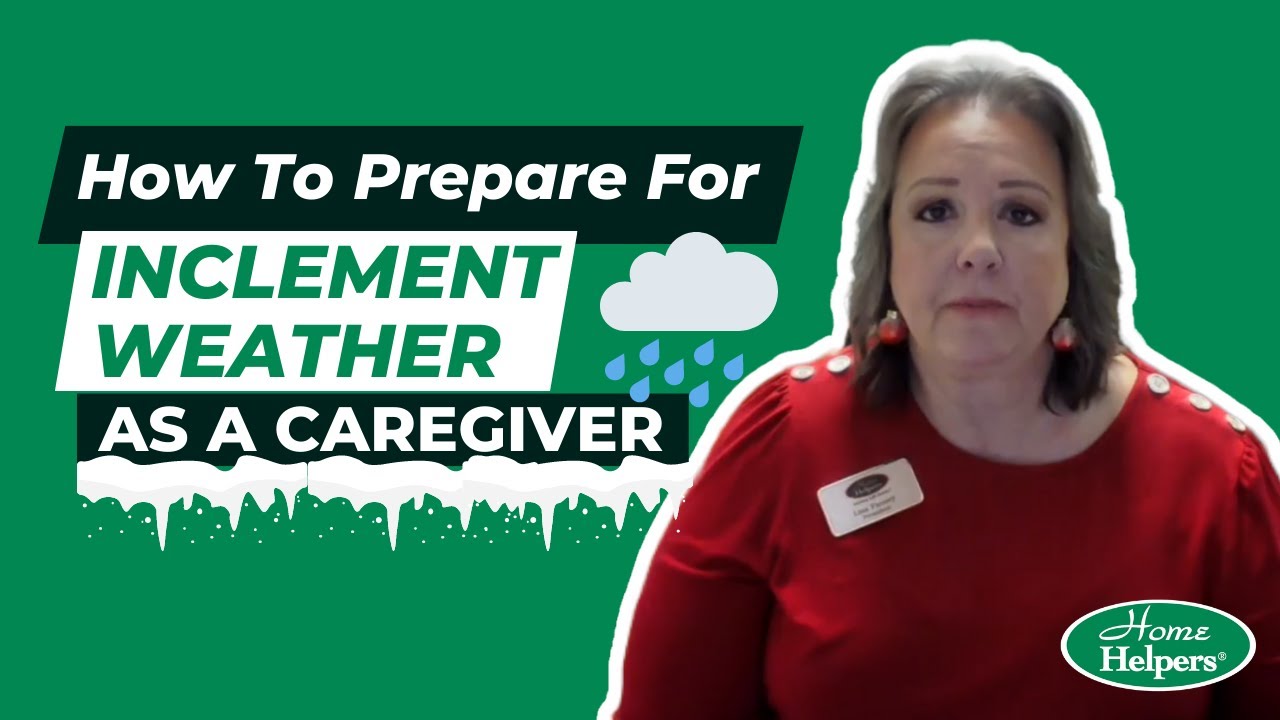 How To Prepare For Inclement Weather As A Caregiver