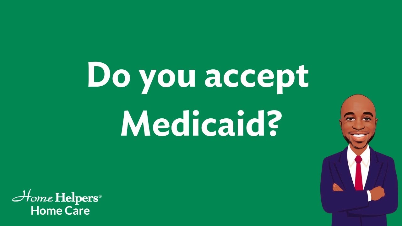 Do you accept Medicaid?