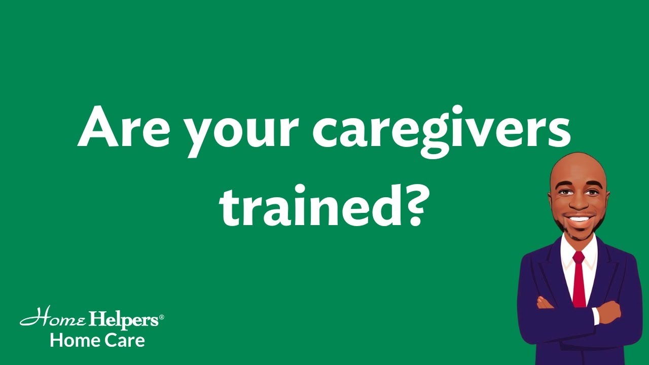 Are your caregivers trained?