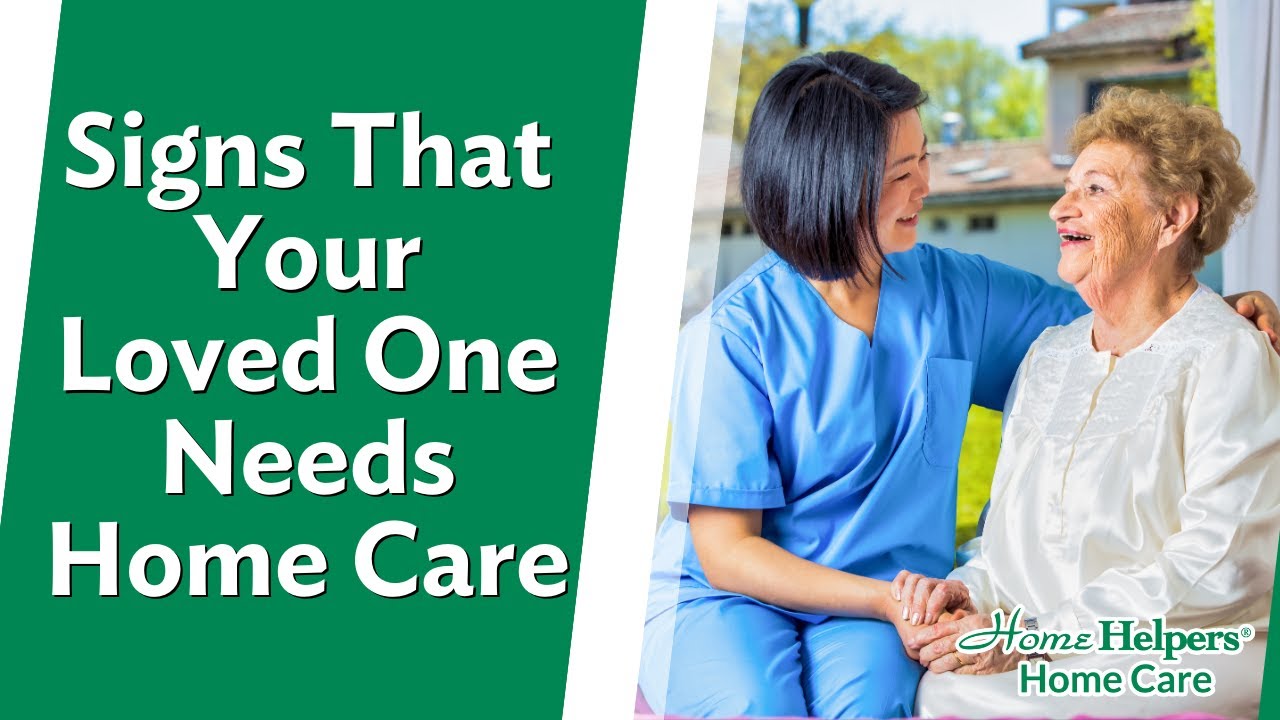 Signs That Your Loved One Needs Home Care