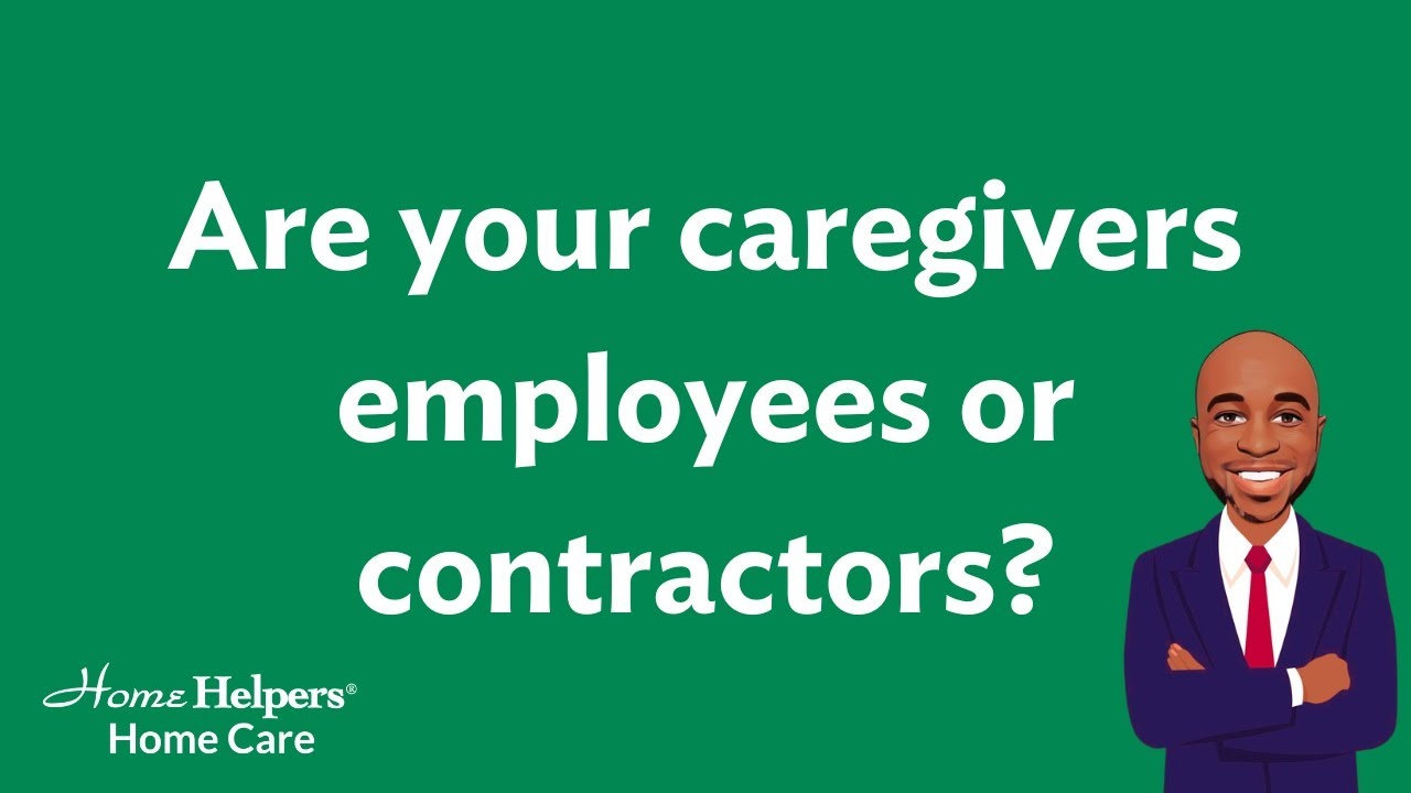 Are your caregivers employees or contractors?