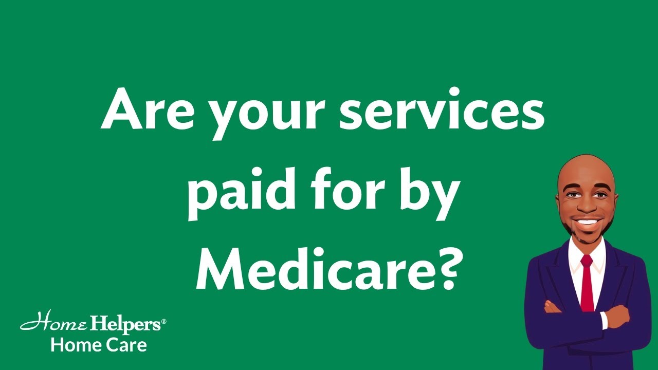 Are your services paid for by Medicare?