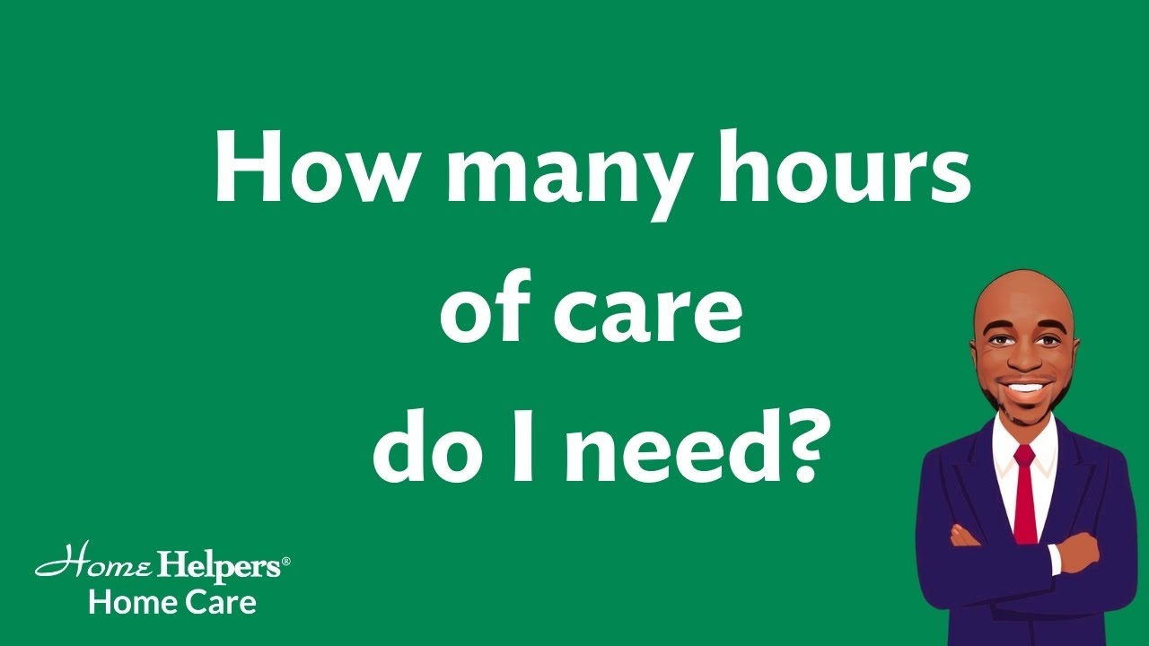 How many hours of care do I need?