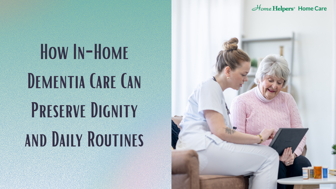 A caregiver in a white uniform shows a tablet to an elderly woman with gray hair in a pink sweater. Text reads: How In-Home Dementia Care Can Preserve Dignity and Daily Routines. Home Helpers Home Care logo is in the top right.