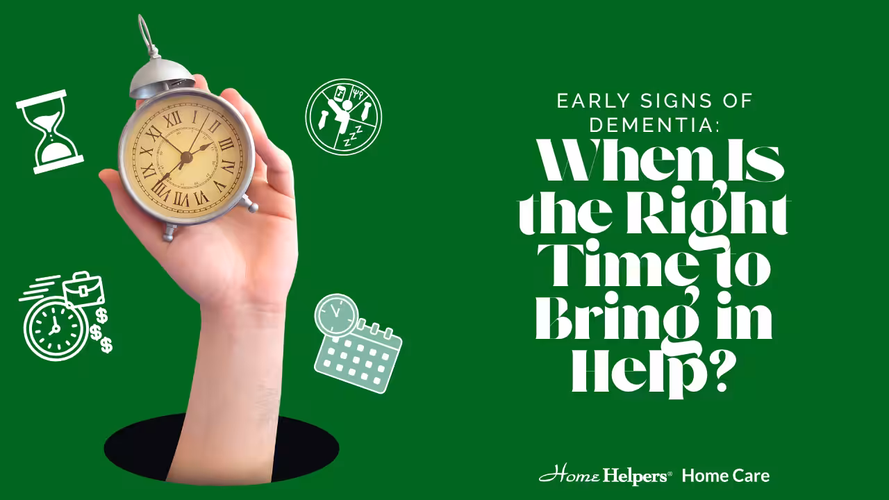 A hand holding a clock emerges from a green background, surrounded by white icons of an hourglass, calendar, money, and stethoscope. Text reads: “When Is the Right Time to Bring in Help? Early Signs of Dementia.”.