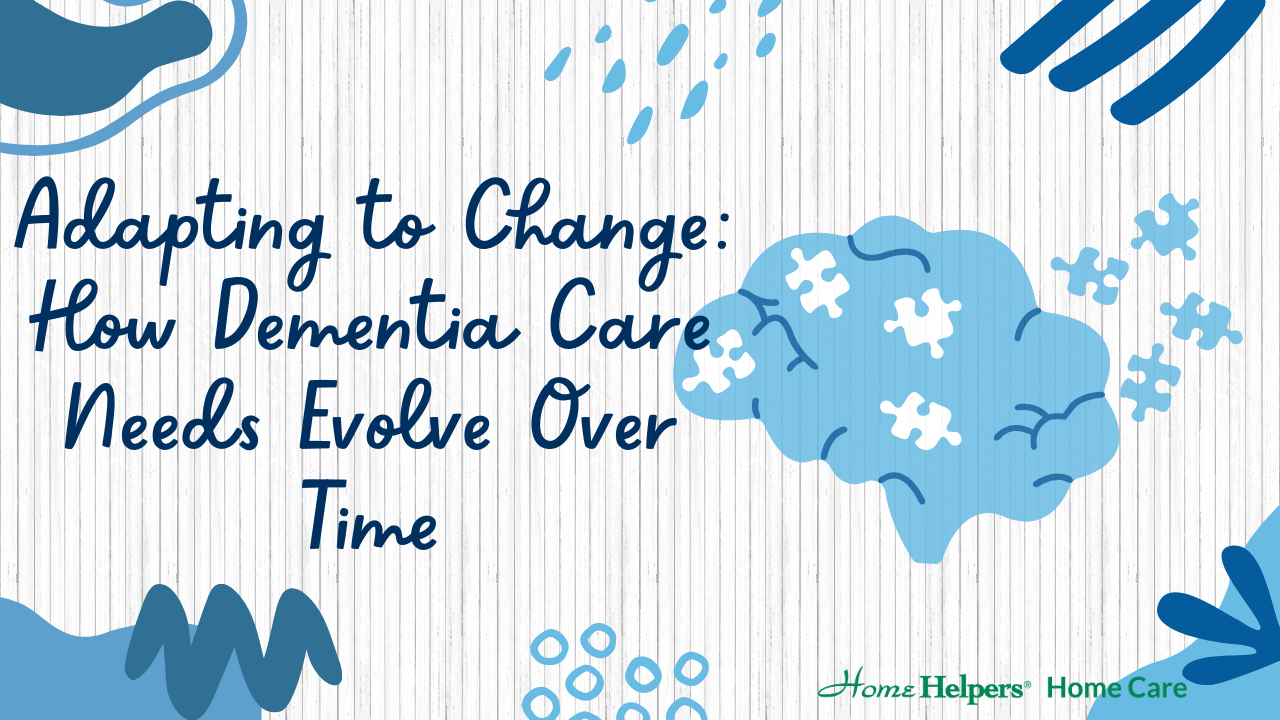 Illustration with abstract blue shapes, a brain made of puzzle pieces, and the text Adapting to Change: How Dementia Care Needs Evolve Over Time. Home Helpers Home Care logo appears at the bottom right.