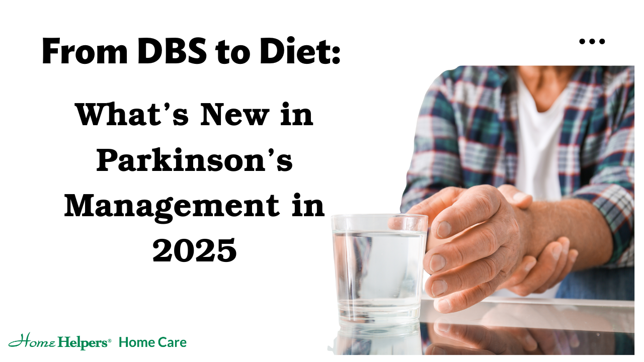 A person holding their wrist beside a glass of water. Text reads: “From DBS to Diet: What’s New in Parkinson’s Management in 2025.” Home Helpers Home Care logo is in the bottom left corner.