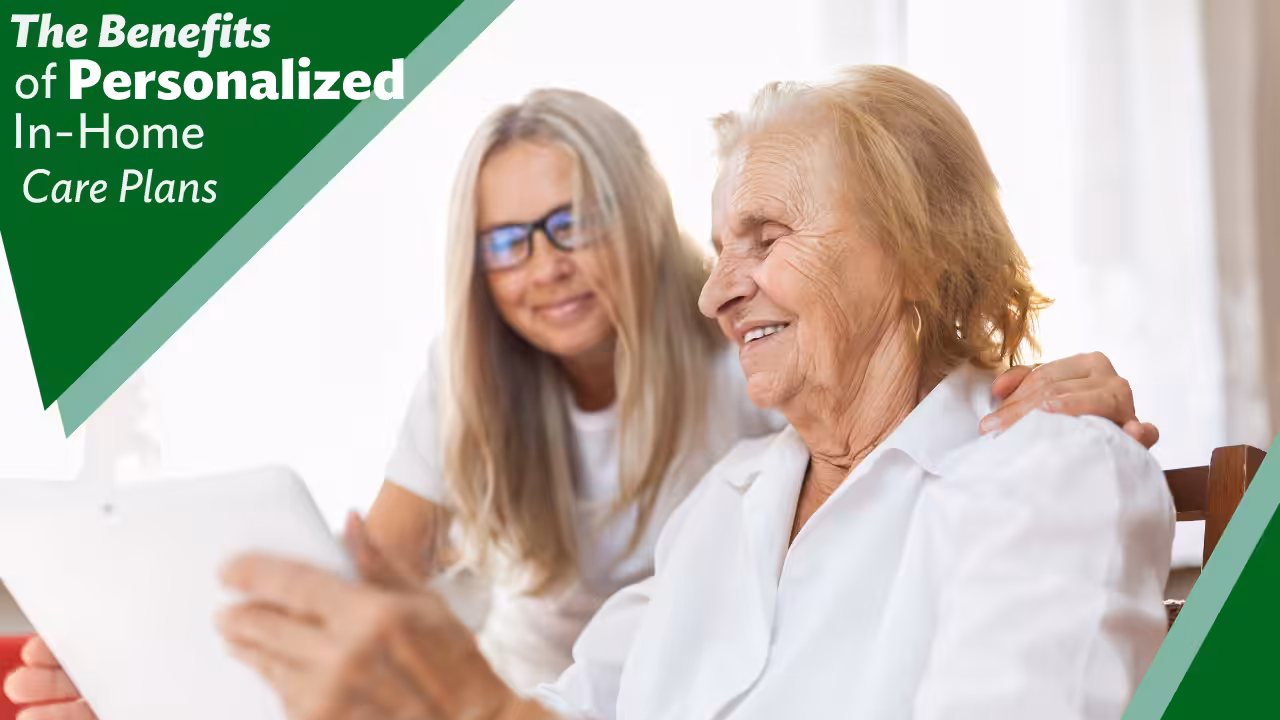 An elderly woman and a younger woman sit together smiling while looking at a tablet. The text reads: The Benefits of Personalized In-Home Care Plans.