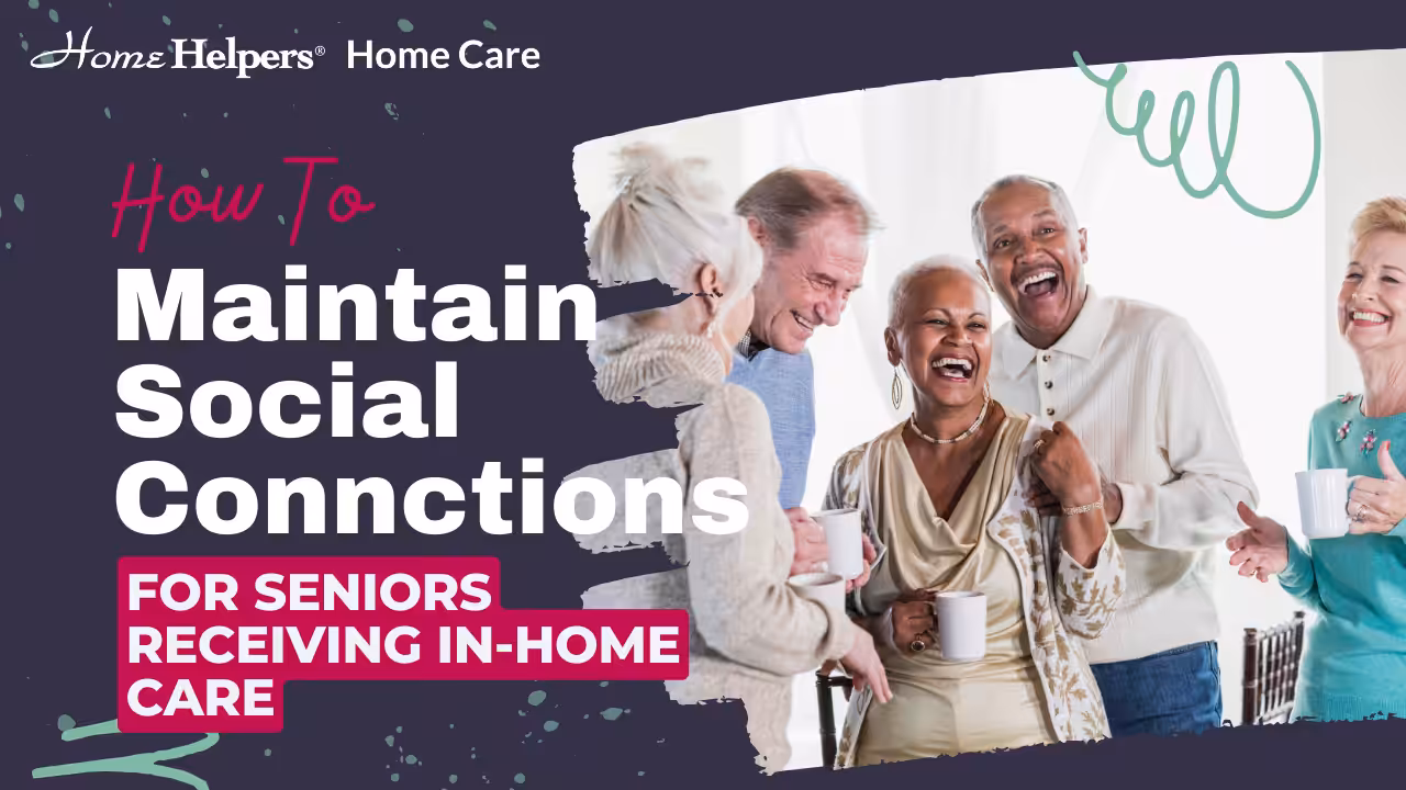 A group of smiling seniors stand together indoors, laughing and holding cups. Text reads: How to Maintain Social Connections for Seniors Receiving In-Home Care with the Home Helpers Home Care logo.