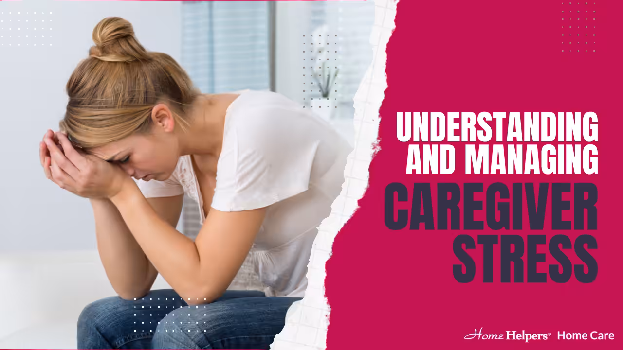 A woman sits on a couch with her head in her hands, appearing stressed. Text beside her reads: Understanding and Managing Caregiver Stress. Home Helpers Home Care.