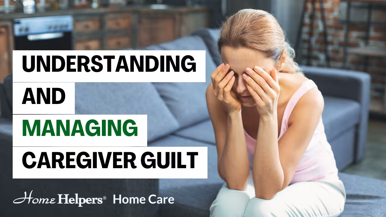 A distressed woman sits on a couch with her head in her hands. Text on the image reads, Understanding and Managing Caregiver Guilt. The Home Helpers Home Care logo is at the bottom.