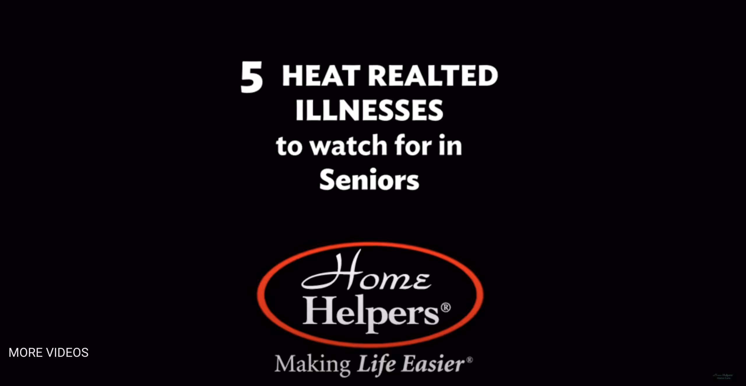 Black background with white text: 5 Heat Related Illnesses to watch for in Seniors. Below is a red oval with Home Helpers® inside and the slogan Making Life Easier® underneath.