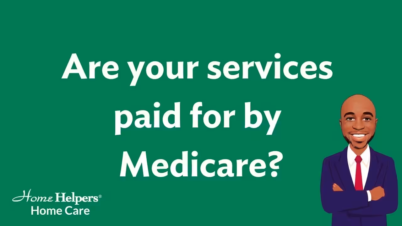 White text on green background reads, Are your services paid for by Medicare? Bottom left shows Home Helpers Home Care logo; bottom right has an illustration of a smiling man in a suit.