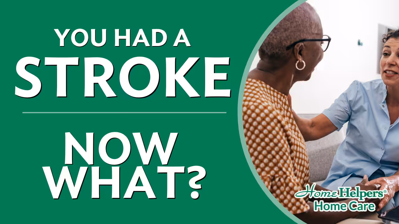 Text reads You had a stroke. Now what? beside an image of two women, one older, sitting and talking. Logo at bottom right says Home Helpers Home Care. One woman offers reassurance to the other.