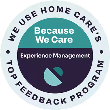 Circular badge with the text We use Home Care’s Top Feedback Program around the edge, and Because We Care, Experience Management in the center, above a teal and navy graphic.