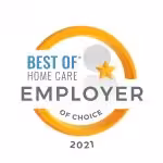 A circular gold and gray badge with a star reads Best of Home Care Employer of Choice 2021.