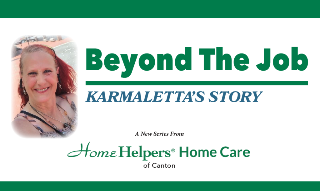 A smiling woman with red hair appears next to text reading Beyond The Job: Karmalettas Story. A new series from Home Helpers Home Care of Canton..