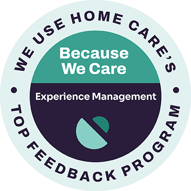Circular badge reading We Use Home Cares Top Feedback Program, Because We Care, and Experience Management.